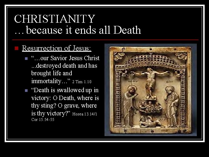CHRISTIANITY …because it ends all Death n Resurrection of Jesus: n n “…our Savior