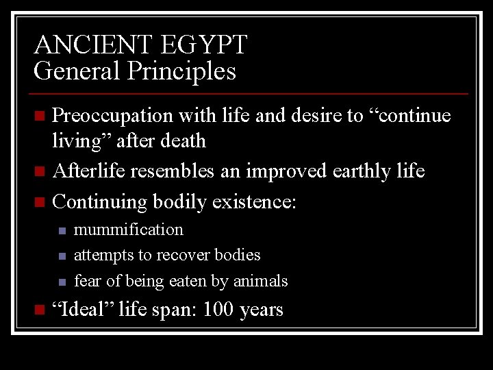 ANCIENT EGYPT General Principles Preoccupation with life and desire to “continue living” after death