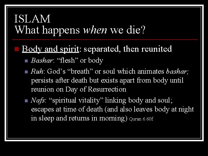 ISLAM What happens when we die? n Body and spirit: separated, then reunited n