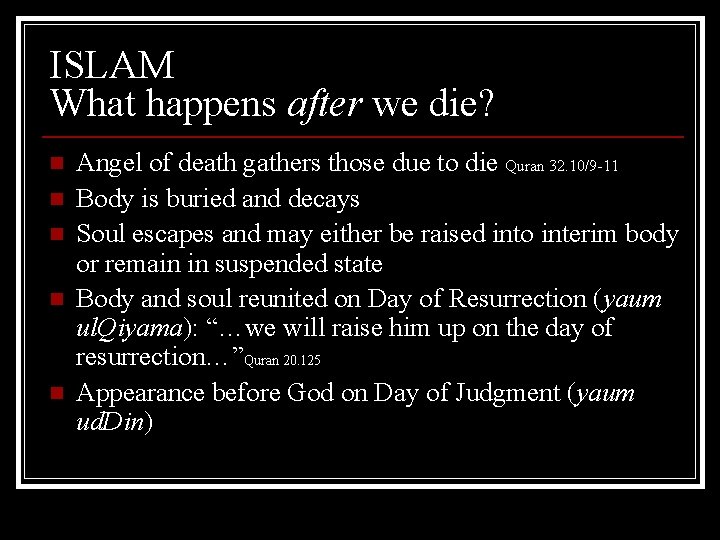 ISLAM What happens after we die? n n n Angel of death gathers those