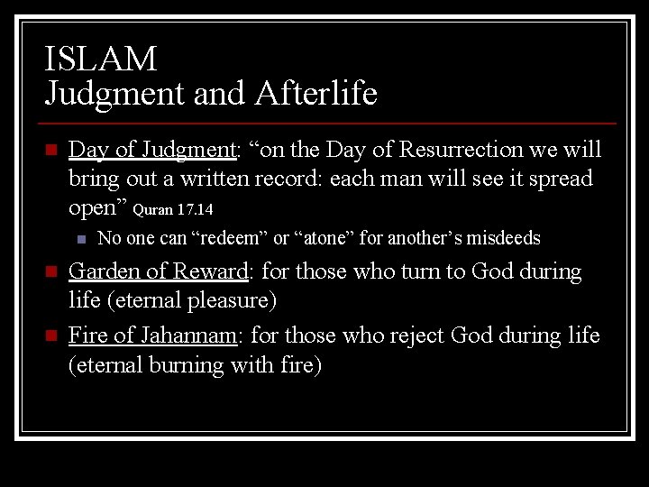 ISLAM Judgment and Afterlife n Day of Judgment: “on the Day of Resurrection we