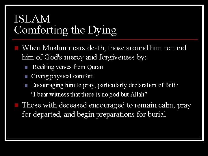 ISLAM Comforting the Dying n When Muslim nears death, those around him remind him