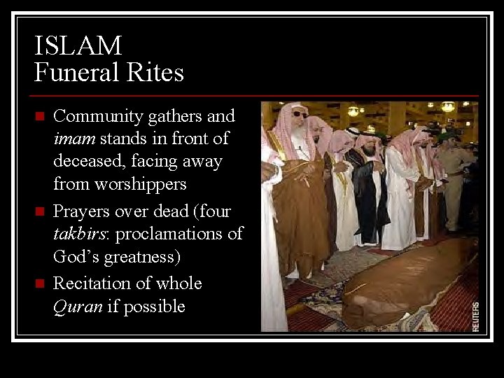 ISLAM Funeral Rites n n n Community gathers and imam stands in front of