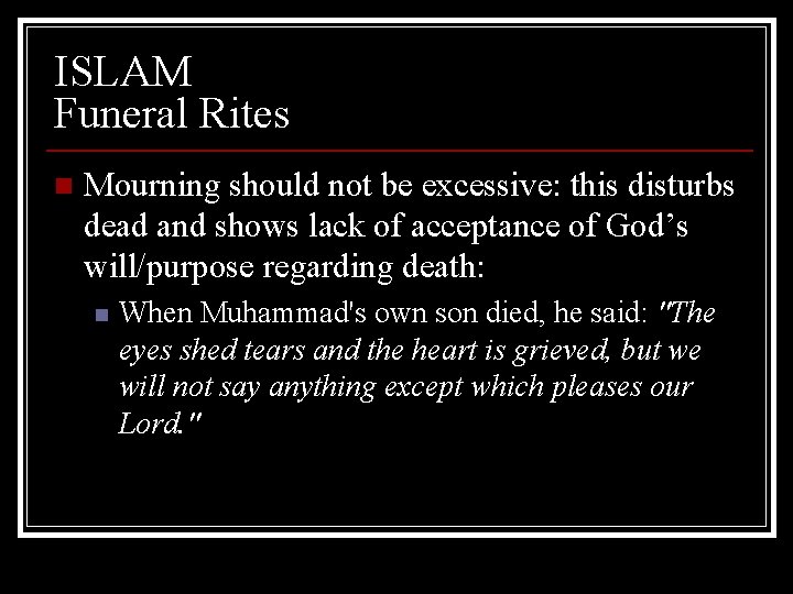 ISLAM Funeral Rites n Mourning should not be excessive: this disturbs dead and shows