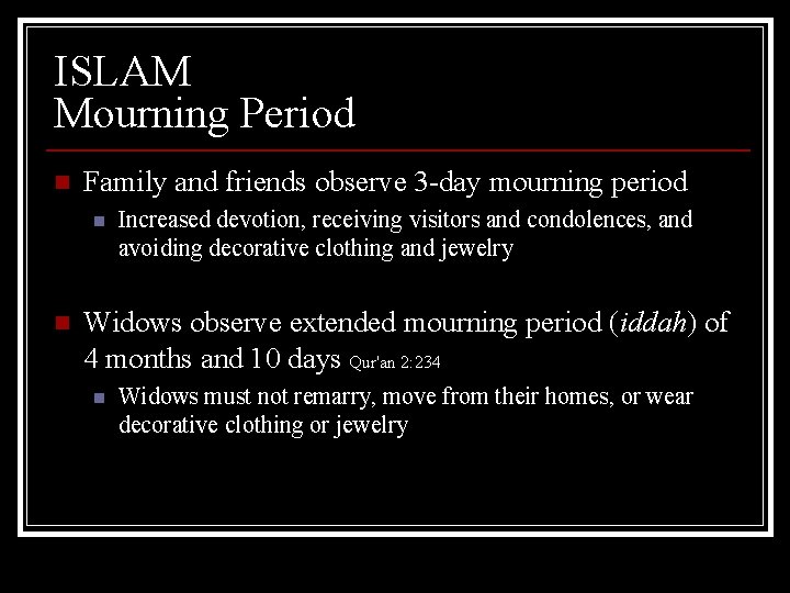 ISLAM Mourning Period n Family and friends observe 3 -day mourning period n n