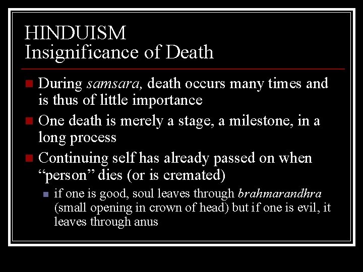 HINDUISM Insignificance of Death During samsara, death occurs many times and is thus of