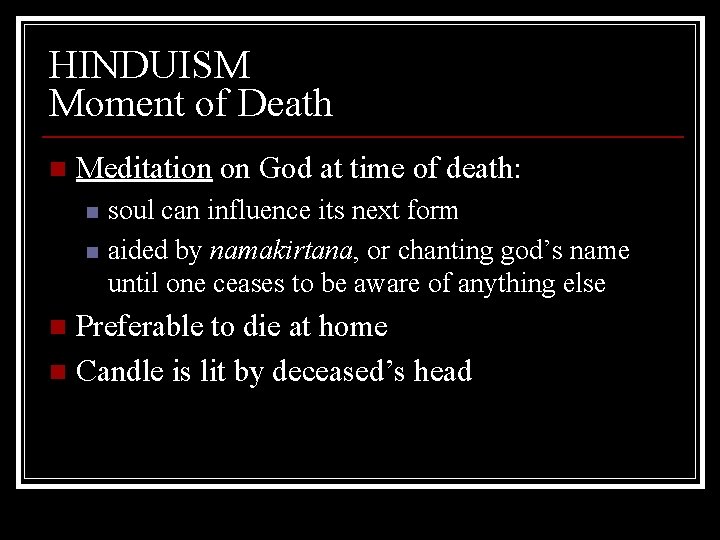 HINDUISM Moment of Death n Meditation on God at time of death: n n