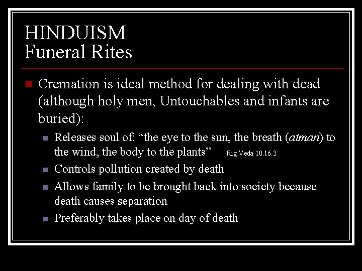 HINDUISM Funeral Rites n Cremation is ideal method for dealing with dead (although holy