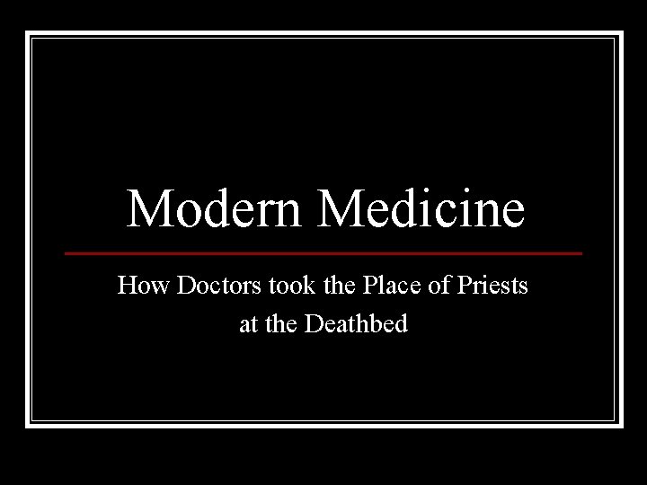 Modern Medicine How Doctors took the Place of Priests at the Deathbed 
