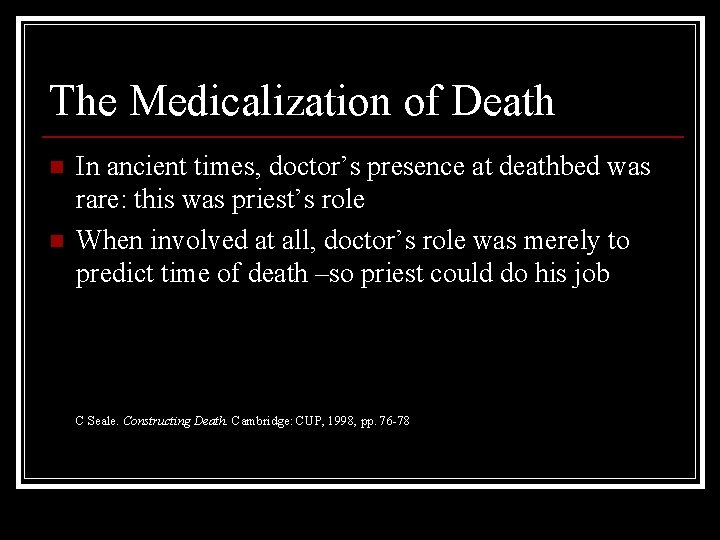 The Medicalization of Death n n In ancient times, doctor’s presence at deathbed was