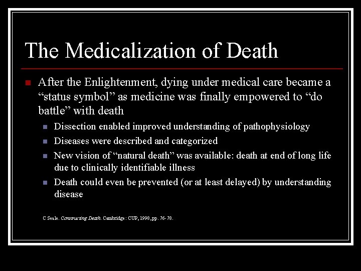 The Medicalization of Death n After the Enlightenment, dying under medical care became a