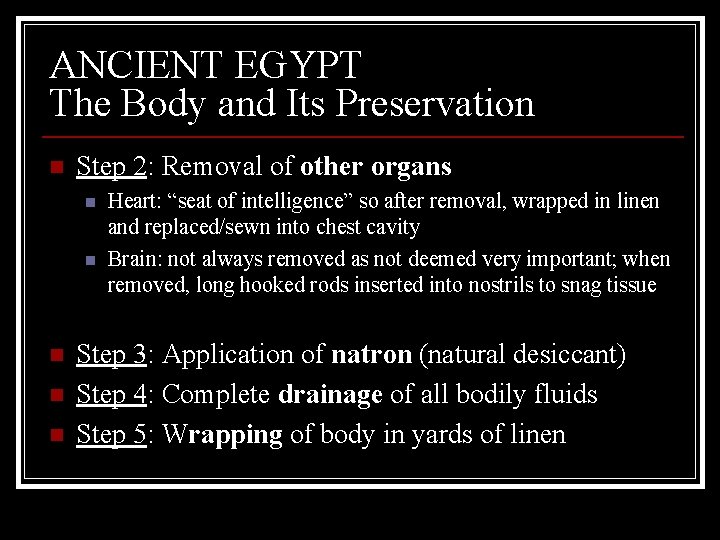 ANCIENT EGYPT The Body and Its Preservation n Step 2: Removal of other organs