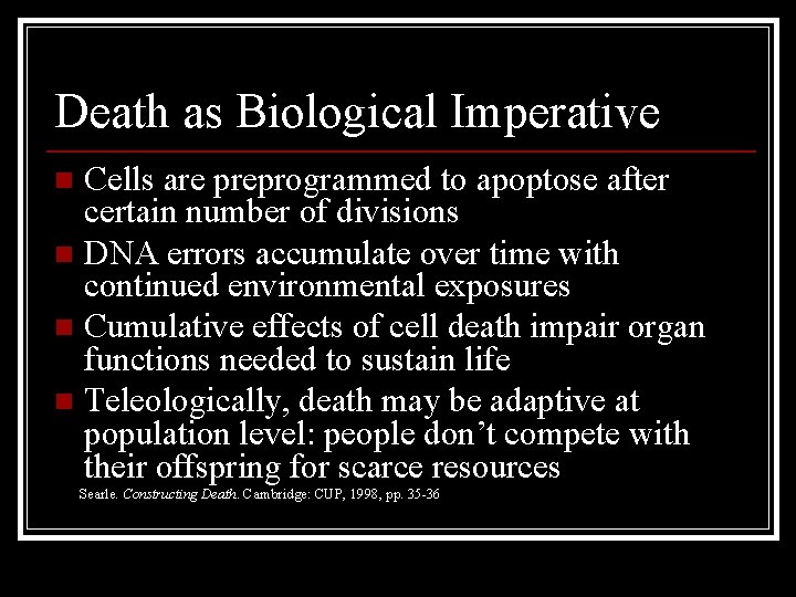 Death as Biological Imperative Cells are preprogrammed to apoptose after certain number of divisions
