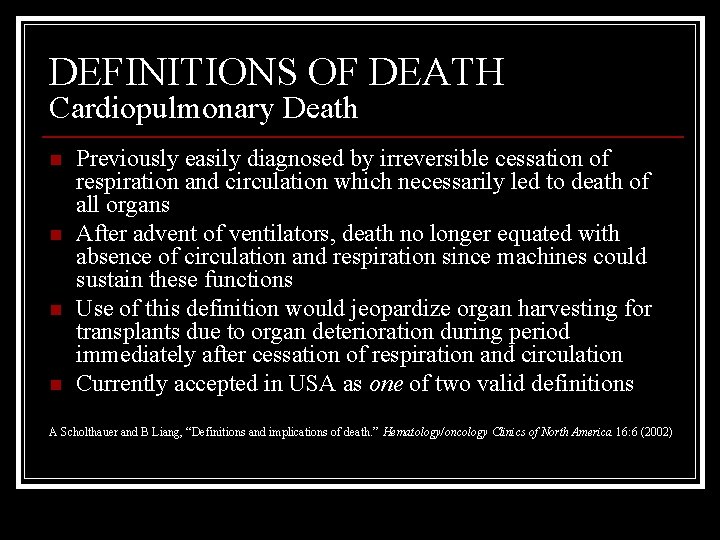 DEFINITIONS OF DEATH Cardiopulmonary Death n n Previously easily diagnosed by irreversible cessation of
