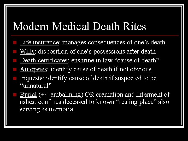 Modern Medical Death Rites n n n Life insurance: manages consequences of one’s death