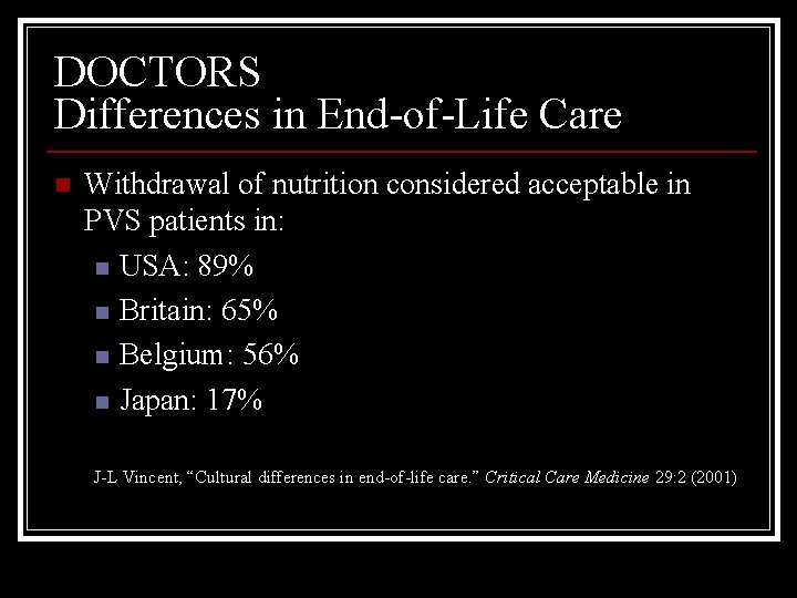DOCTORS Differences in End-of-Life Care n Withdrawal of nutrition considered acceptable in PVS patients