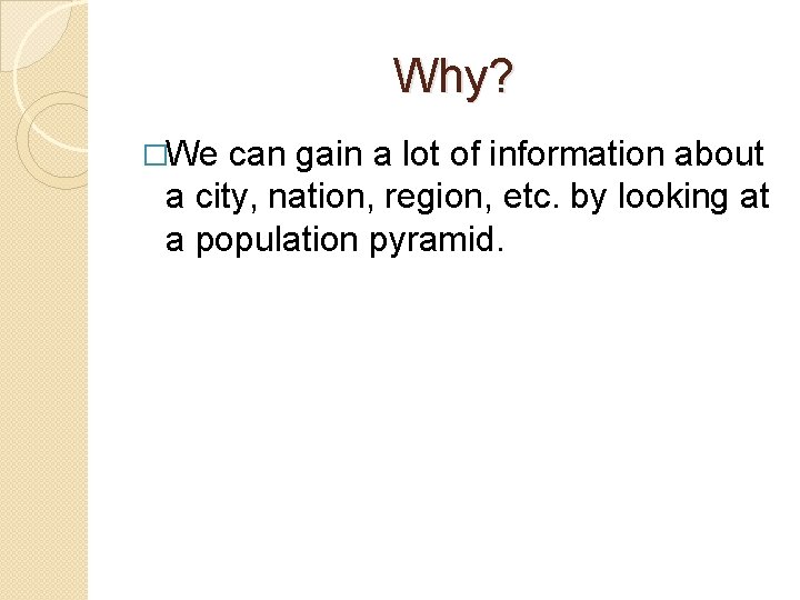 Why? �We can gain a lot of information about a city, nation, region, etc.