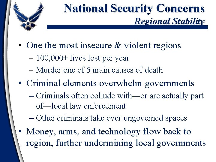 National Security Concerns Regional Stability • One the most insecure & violent regions ‒