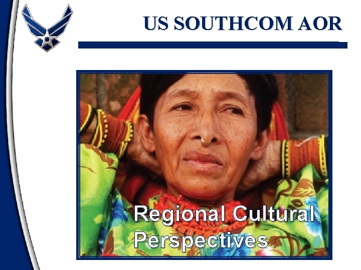 US SOUTHCOM AOR Regional Cultural Perspectives 