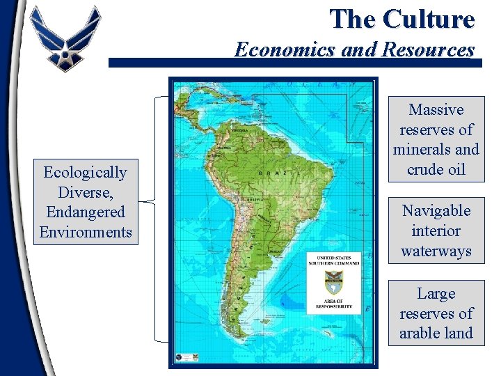 The Culture Economics and Resources Ecologically Diverse, Endangered Environments Massive reserves of minerals and