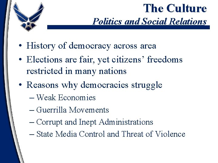 The Culture Politics and Social Relations • History of democracy across area • Elections