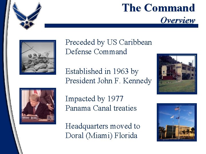 The Command Overview Preceded by US Caribbean Defense Command Established in 1963 by President