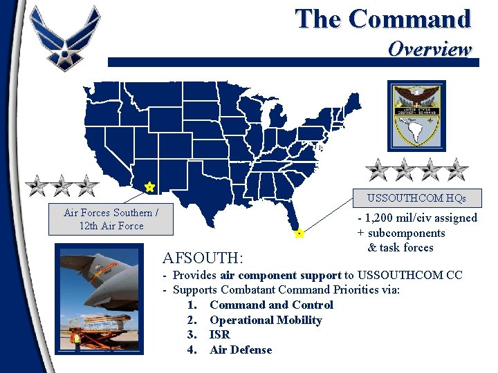 The Command Overview USSOUTHCOM HQs Air Forces Southern / 12 th Air Force AFSOUTH: