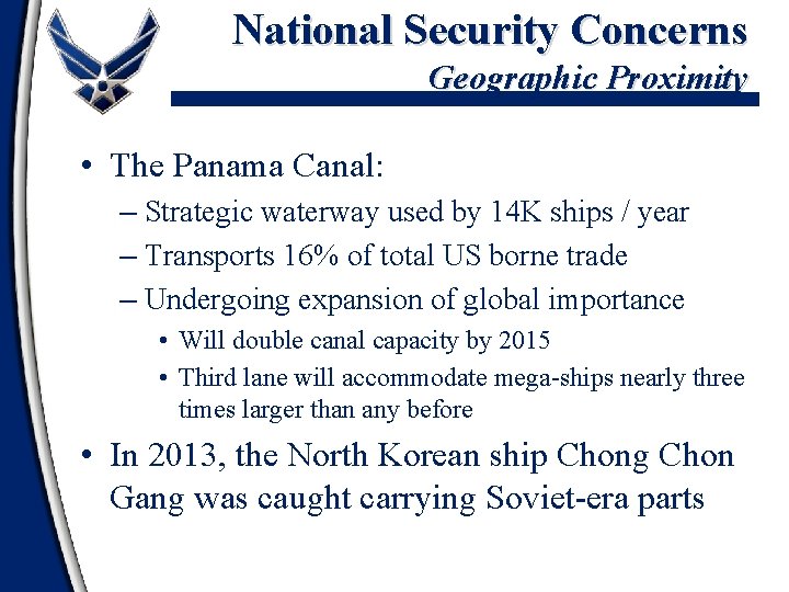 National Security Concerns Geographic Proximity • The Panama Canal: – Strategic waterway used by