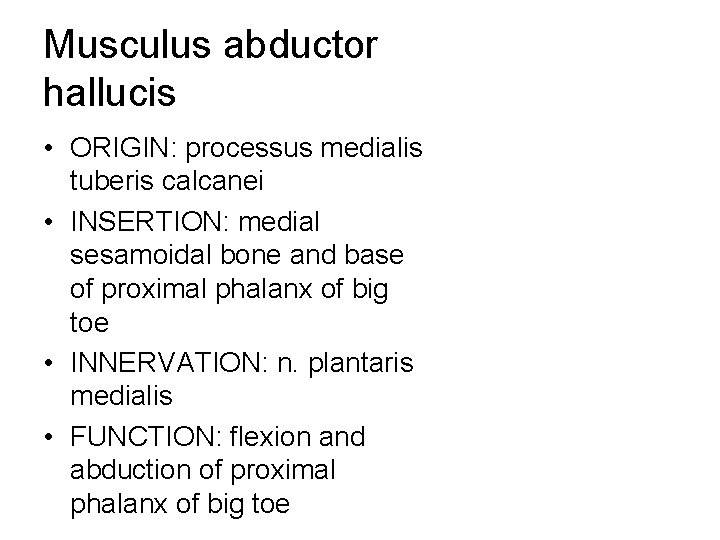 Musculus abductor hallucis • ORIGIN: processus medialis tuberis calcanei • INSERTION: medial sesamoidal bone