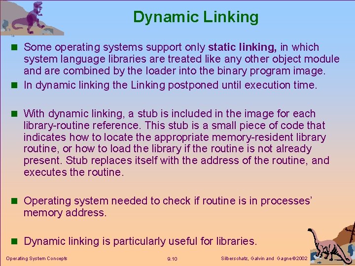Dynamic Linking n Some operating systems support only static linking, in which system language