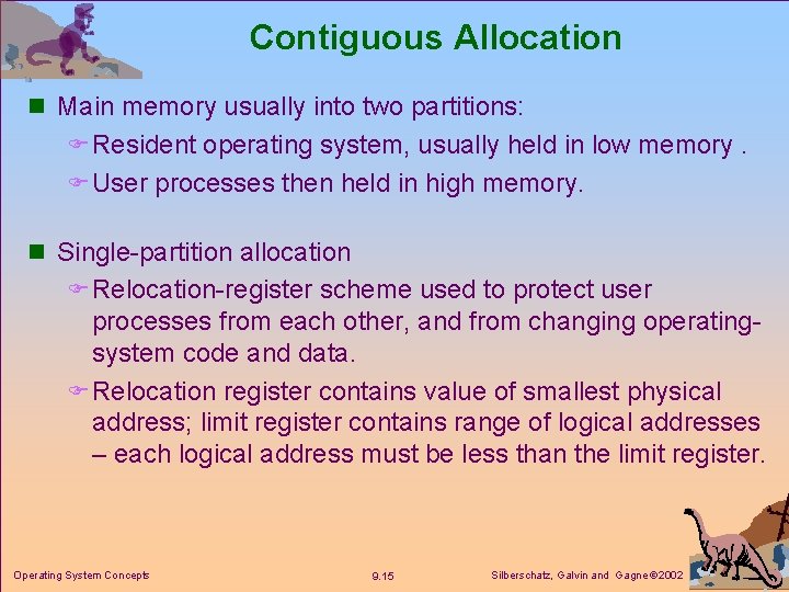 Contiguous Allocation n Main memory usually into two partitions: F Resident operating system, usually