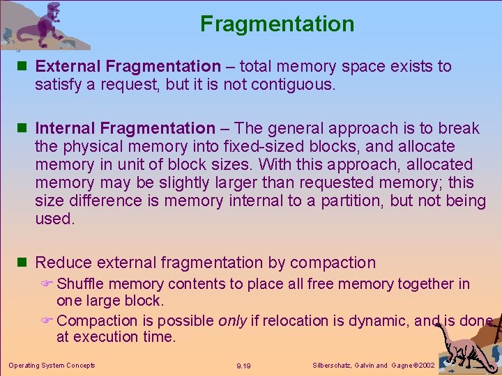 Fragmentation n External Fragmentation – total memory space exists to satisfy a request, but