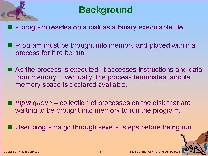 Background n a program resides on a disk as a binary executable file n