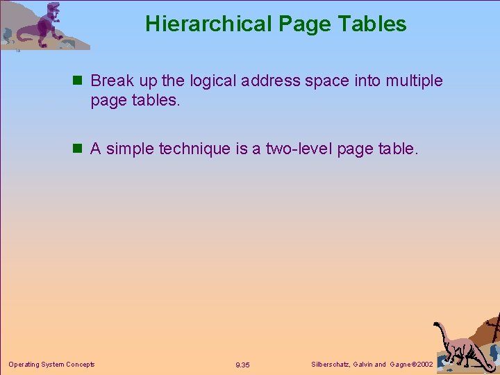 Hierarchical Page Tables n Break up the logical address space into multiple page tables.