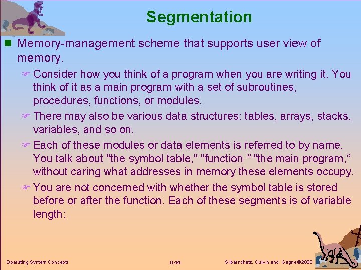 Segmentation n Memory-management scheme that supports user view of memory. F Consider how you