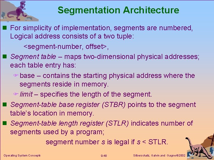 Segmentation Architecture n For simplicity of implementation, segments are numbered, Logical address consists of