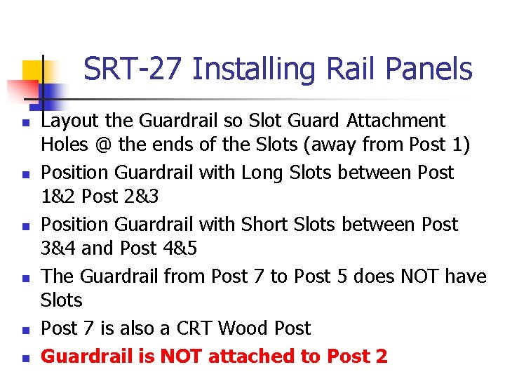 SRT-27 Installing Rail Panels n n n Layout the Guardrail so Slot Guard Attachment