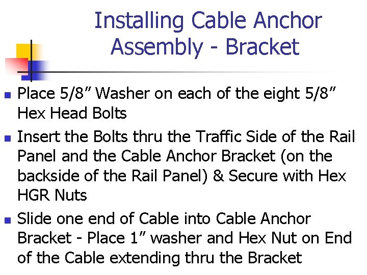 Installing Cable Anchor Assembly - Bracket n n n Place 5/8” Washer on each