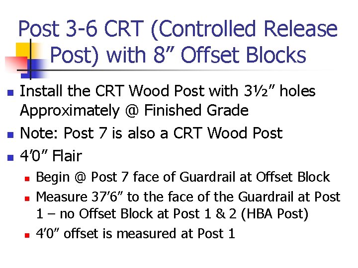 Post 3 -6 CRT (Controlled Release Post) with 8” Offset Blocks n n n