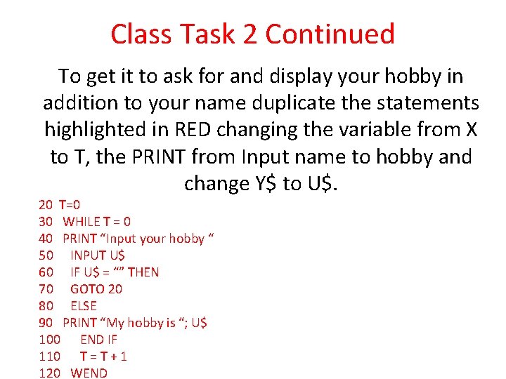 Class Task 2 Continued To get it to ask for and display your hobby