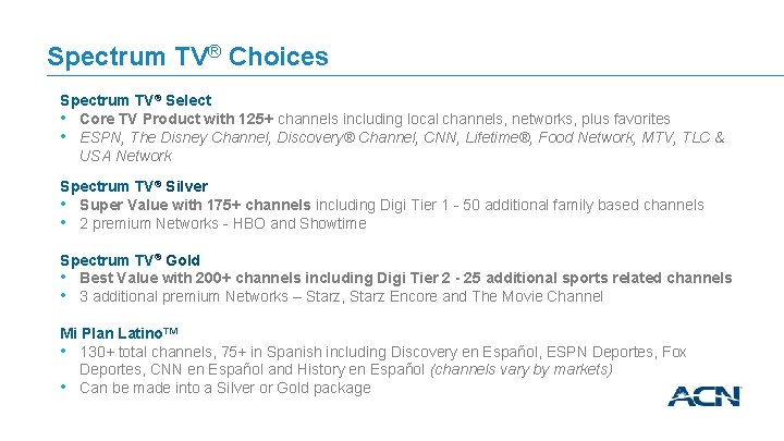 Spectrum TV® Choices Spectrum TV® Select • Core TV Product with 125+ channels including