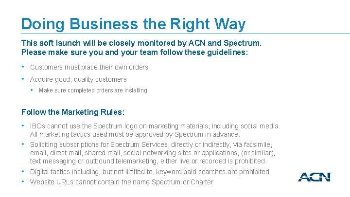 Doing Business the Right Way This soft launch will be closely monitored by ACN