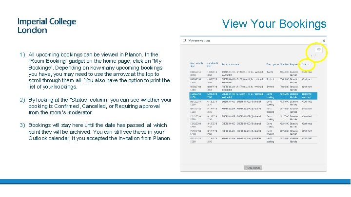 View Your Bookings 1) All upcoming bookings can be viewed in Planon. In the