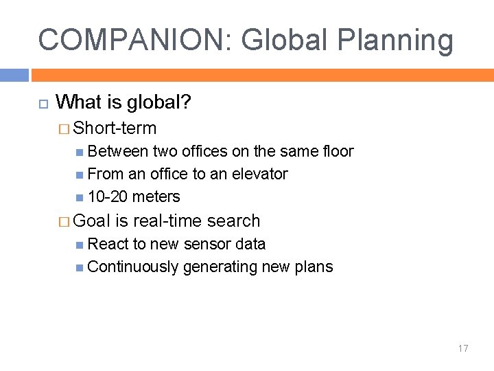 COMPANION: Global Planning What is global? � Short-term Between two offices on the same