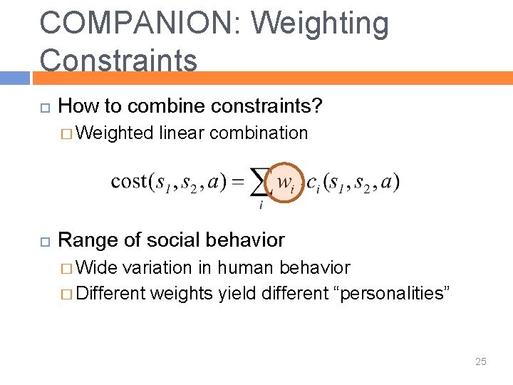 COMPANION: Weighting Constraints How to combine constraints? � Weighted linear combination Range of social