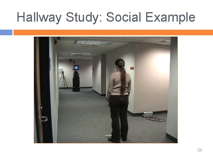 Hallway Study: Social Example 39 