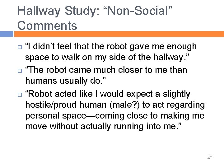 Hallway Study: “Non-Social” Comments “I didn’t feel that the robot gave me enough space