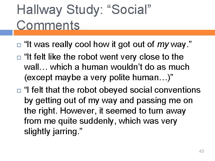 Hallway Study: “Social” Comments “It was really cool how it got out of my