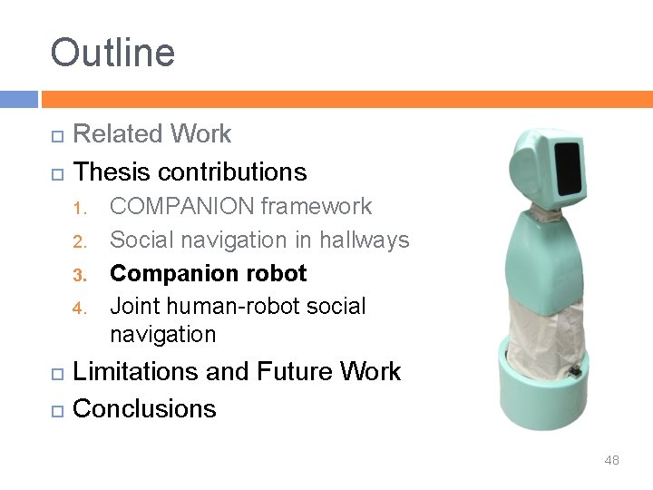 Outline Related Work Thesis contributions 1. 2. 3. 4. COMPANION framework Social navigation in