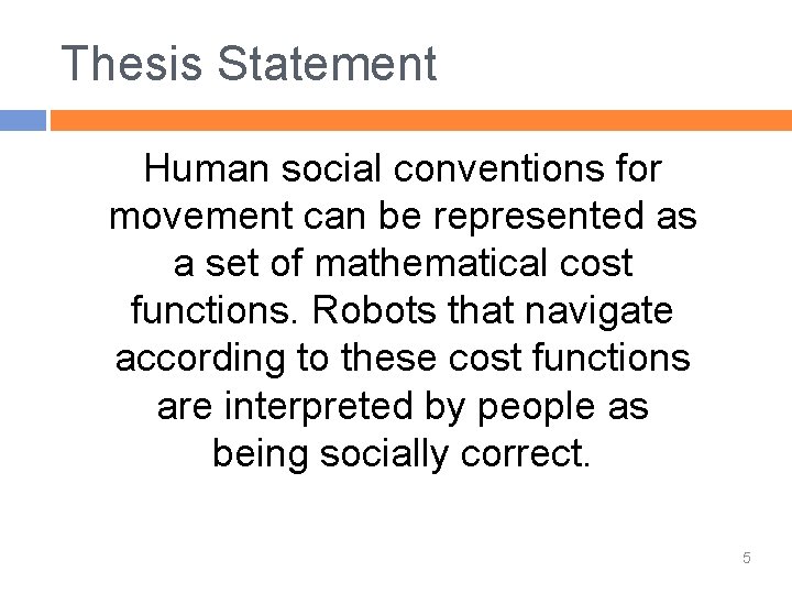 Thesis Statement Human social conventions for movement can be represented as a set of